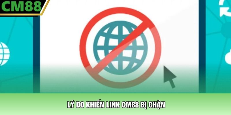 Link CM88 Bị Chặn – Giải Pháp Truy Cập An Toàn Cho Hội Viên 2 Lý do khiến link CM88 bị chặn