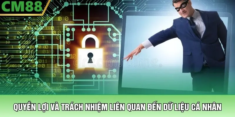 quyền riêng tư 3 Quyền lợi và trách nhiệm liên quan đến dữ liệu cá nhân